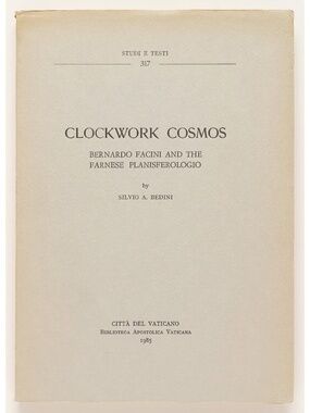 CLOCKWORK COSMOS Bernardo Facini & the Farnese Planisferologio SILVIO A. BEDINI